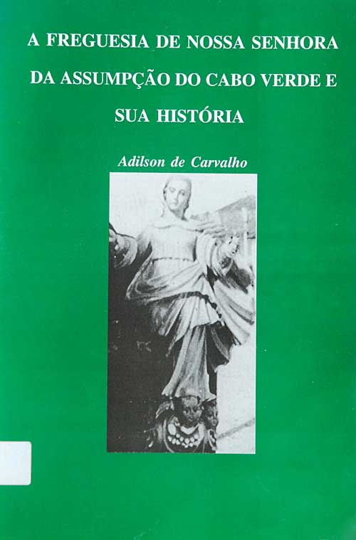 A Freguesia de Nossa Senhora da Assumpção do Cabo Verde e sua História